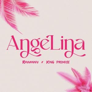 AUDIO Rayvanny - Angelina Ft King Promise MP3 DOWNLOAD