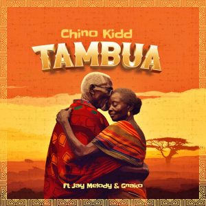 AUDIO Chino Kidd - Tambua Ft. Jay Melody X G Nako MP3 DOWNLOAD