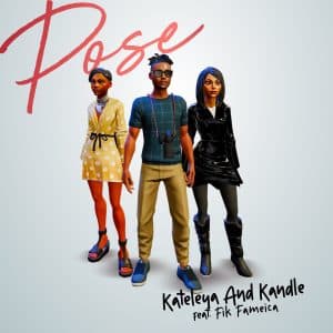 AUDIO Kataleya & Kandle Ft Fik Fameica - POSE MP3 DOWNLOAD