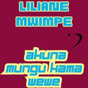 AUDIO Liliane Mwimpe – Akuna Mungu Kama Wewe MP3 DOWNLOAD