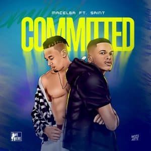 AUDIO Macelba Ft Saint Realest - Committed MP3 DOWNLOAD