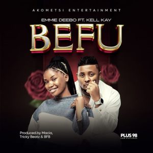AUDIO Emmie Deebo Ft Kell Kay - Befu MP3 DOWNLOAD