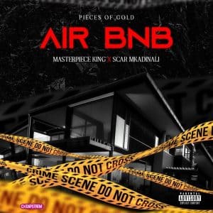 AUDIO Masterpiece King X Scar Mkadinali - Air BnB MP3 DOWNLOAD
