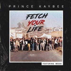 Prince Kaybee - Fetch Your Life ft. Msaki MP3 DOWNLOAD