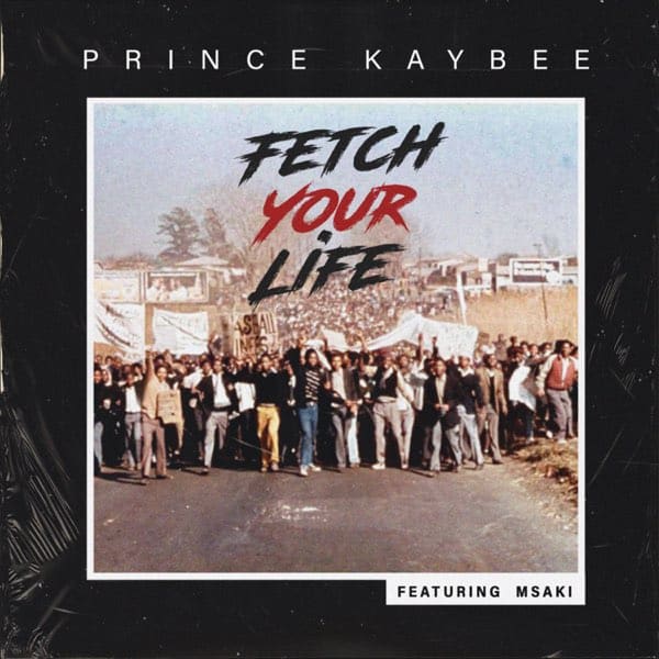 Prince Kaybee - Fetch Your Life ft. Msaki MP3 DOWNLOAD