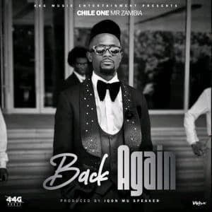 AUDIO Chile One MrZambia - Back Again MP3 DOWNLOAD