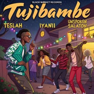 AUDIO Teslah Ft. Iyanii & Unspoken Salaton - Tujibambe MP3 DOWNLOAD