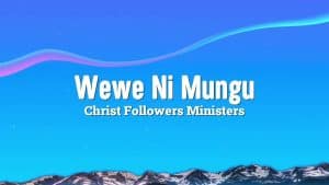 Christ Followers Ministers - Wewe Ni Mungu