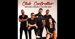 Prince Kaybee - Club Controller Ft LaSoulMates X TNS X Zanda Zakuza