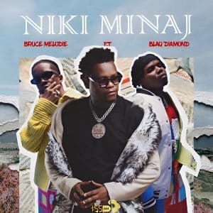 AUDIO Bruce Melodie - Niki Minaji Ft. Blaq Diamond MP3 DOWNLOAD