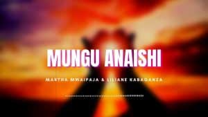 AUDIO Martha Mwaipaja Ft Liliane - Mungu Anaishi MP3 DOWNLOAD