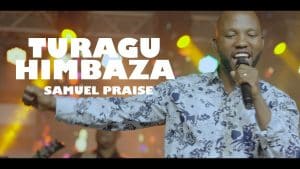 AUDIO Samuel Praise - Turaguhimbaza MP3 DOWNLOAD