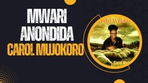 AUDIO Carol Mujokoro - Mwari Anondida MP3 DOWNLOAD