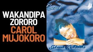 AUDIO Carol Mujokoro - Wakandipa Zororo MP3 DOWNLOAD