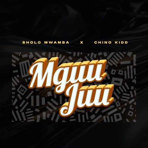 AUDIO Sholo Mwamba Ft Chino Kidd - Mguu Juu MP3 DOWNLOAD