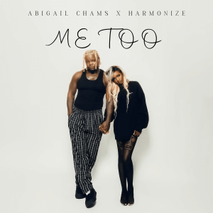 AUDIO Abigail Chams Ft Harmonize – Me Too MP3 DOWNLOAD