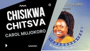 AUDIO Carol Mujokoro - Chisikwa Chitsva MP3 DOWNLOAD
