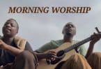 AUDIO Papi Clever & Merci - Morning Worship MP3 DOWNLOAD