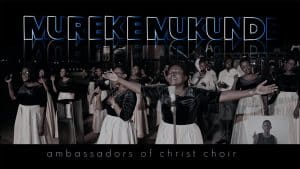 AUDIO Ambassadors of Christ Choir - Mureke Mukunde MP3 DOWNLOAD