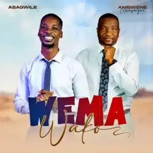 AUDIO Asagwile Ft Ambwene Mwasongwe - Wema MP3 DOWNLOAD