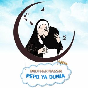 AUDIO Brother Nassir - Pepo Ya Dunia Ni Mama MP3 DOWNLOAD