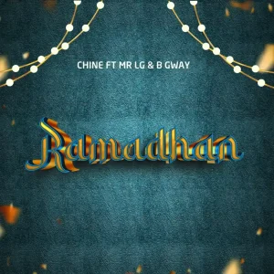 AUDIO Chine x Mr Lg & B Gway - Ramadhan  MP3 DOWNLOAD