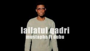 AUDIO Dubu X Mustapha - Lailatul qadri MP3 DOWNLOAD