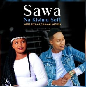 AUDIO Elshamah Washira X Mama Africa - Sawa Na Kisima Safi MP3 DOWNLOAD