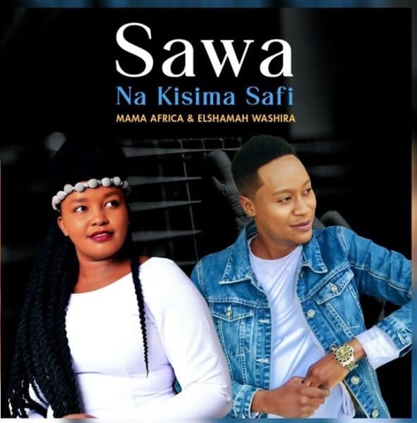 AUDIO Elshamah Washira X Mama Africa - Sawa Na Kisima Safi MP3 DOWNLOAD