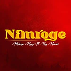 AUDIO Mahege Ngozi Ft Kaynakshi - Nimroge MP3 DOWNLOAD