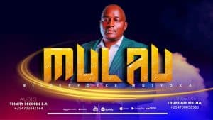 AUDIO Wilberforce Musyoka - Mulau MP3 DOWNLOAD