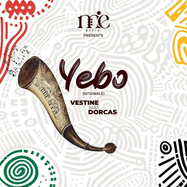 AUDIO Vestine & Dorcas - YEBO [Nitawale] MP3 DOWNLOAD