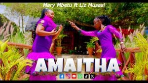 AUDIO Mary Mbetu Ft Liz Musasi - Amaitha MP3 DOWNLOAD