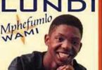AUDIO Lundi - Mphefumlo Wami MP3 DOWNLOAD