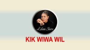 AUDIO Lilian Jairo - kik Wiwa Wil MP3 DOWNLOAD