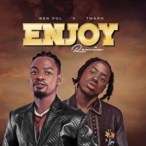 AUDIO Ben Pol X Tmaro - Enjoy Remix MP3 DOWNLOAD