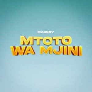 AUDIO Daway - Mtoto Wa Mjini MP3 DOWNLOAD