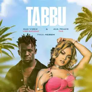 AUDIO Dax Vibez & Ava Peace - Tabbu MP3 DOWNLOAD