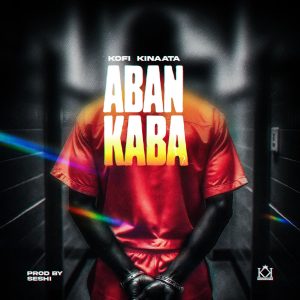 AUDIO Kofi Kinaata - Aban Kaba  MP3 DOWNLOAD