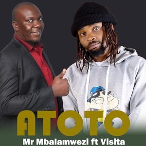 AUDIO Mr Mbalamwezi Ft Visita - Atoto MP3 DOWNLOAD