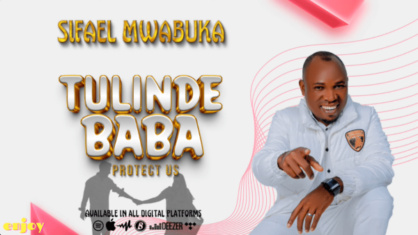 AUDIO Sifaeli Mwabuka - Tulinde Baba (My Wife) MP3 DOWNLOAD