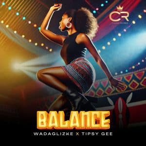 AUDIO Wadaglizke - Balance Ft. Tipsy Gee MP3 DOWNLOAD