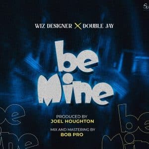 AUDIO Wiz Designer - Be mine ft Double Jay MP3 DOWNLOAD