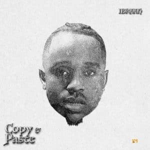 Ibraah - Copy & Paste MP3 DOWNLOAD