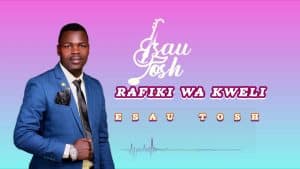 AUDIO Esau Tosh - Rafiki Wa Kweli MP3 DOWNLOAD