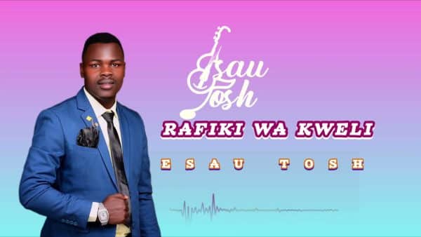 AUDIO Esau Tosh - Rafiki Wa Kweli MP3 DOWNLOAD