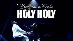 AUDIO Benjamin Dube - Holy Holy MP3 DOWNLOAD
