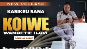 AUDIO Kasikeu Sana – Koiwe Wandetie Ilovi MP3 DOWNLOAD