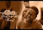 AUDIO The Humbled Tanzania - Give Thanks MP3 DOWNLOAD