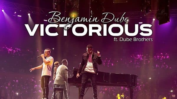 AUDIO Benjamin Dube ft. Dube Brothers - Victorious MP3 DOWNLOAD